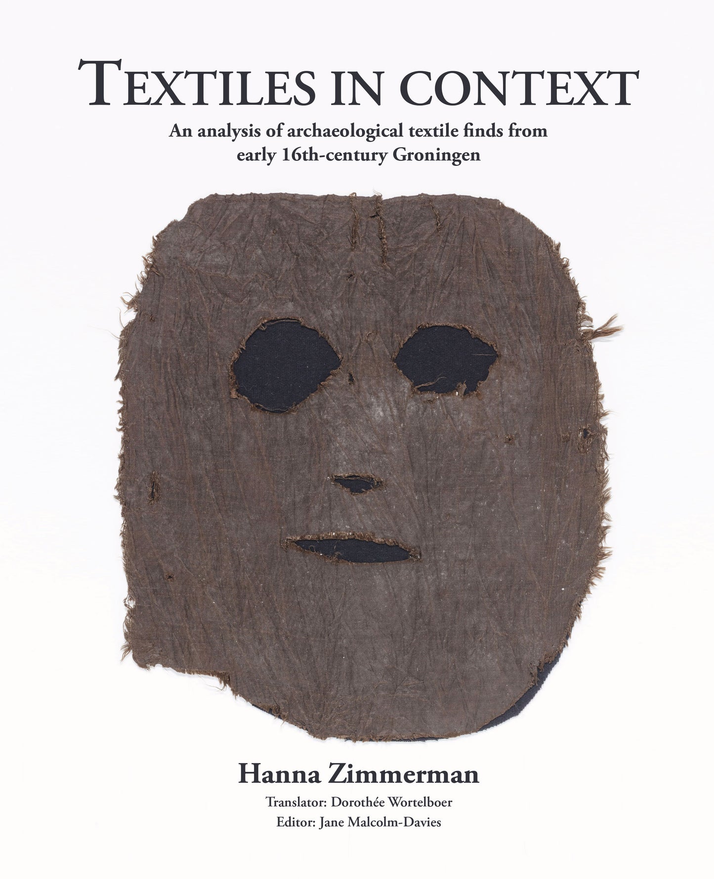 Pre-order - Textiles in context: an analysis of archaeological textile finds from early 16th-century Groningen