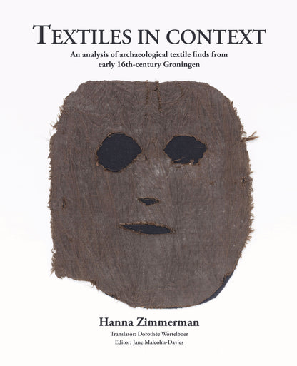 Pre-order - Textiles in context: an analysis of archaeological textile finds from early 16th-century Groningen