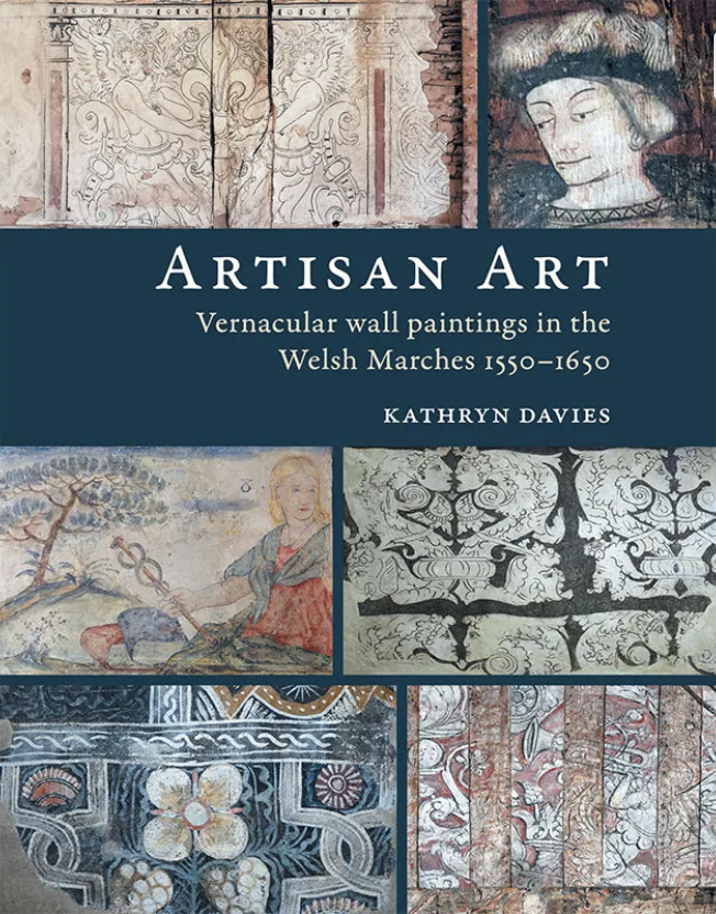 Artisan Art: vernacular wall paintings in the Welsh Marches, 1550–1650 SECOND EDITION