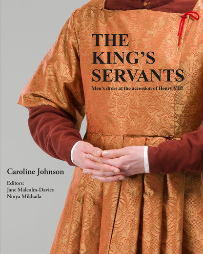 The King's Servants: men's dress at the accession of Henry VIII - REVISED 2ND EDITION