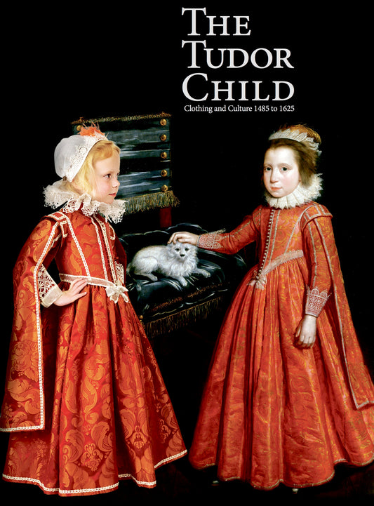COMPLETE EXHIBITION - The Tudor Child: clothing and culture 1485 to 1625