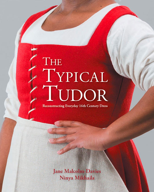 The Typical Tudor: reconstructing everyday 16th century dress