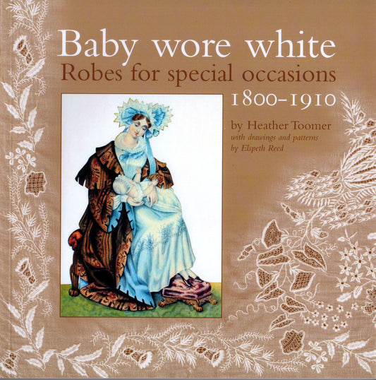 Baby Wore White: robes for special occasions, 1800-1910